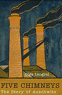 Five Chimneys: A Woman Survivor's True Story of Auschwitz by Olga Lengyel