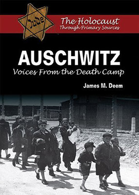 Auschwitz: Voices from the Death Camp by James M Deem