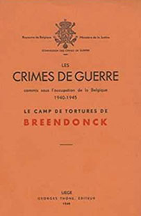 Les Crimes De Geurre Commis Sous LOccupation De La Belgique 1940-1945 : Le Camps De Tortures De Breendonk 