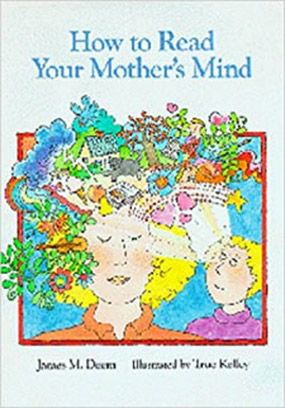 How to Read Your Mother's Mind by James M Deem