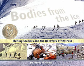 Bodies from the Ice: Melting Glaciers and the Recovery of the Past by James M Deem