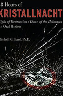 48 Hours of Kristallnacht: Night Of Destruction/Dawn Of The Holocaust by Mitchell G. Bard