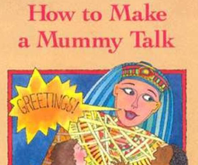 How to Make a Mummy Talk by James M Deem