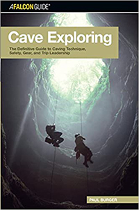 Cave Exploring: The Definitive Guide to Caving Technique, Safety, Gear, and Trip Leadership