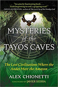Mysteries of the Tayos Caves: The Lost Civilizations Where the Andes Meet the Amazon
