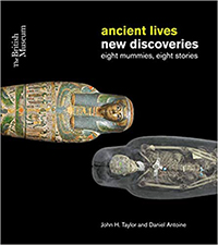 Ancient Lives New Discoveries: Eight Mummies, Eight Stories
